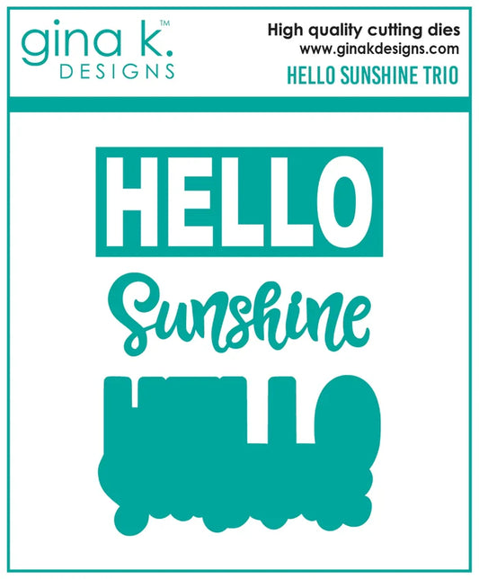Gina K. Designs - Dies - Hello Sunshine Trio. Gina K Designs wafer thin metal-etched dies are the highest quality available for your paper crafting projects. Made in USA. Available at Embellish Away located in Bowmanville Ontario Canada.