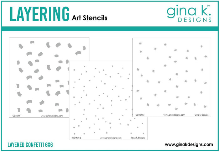 Gina K. Designs - Stencil - Layered Confetti. Gina K. Designs Art Screens can be used with ink, sprays, pastes, and gels to create beautiful backgrounds and images. Wash with soap and warm water. Pat dry. Made in USA.  Size: 5.875 X 5.875 inches. Available at Embellish Away located in Bowmanville Ontario Canada.