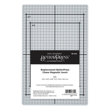 Spellbinders - BetterPress Chase Magnetic Insert Replacement - 5.81"x8.81". Replacement BetterPress Chase Magnetic Insert works in the BetterPress System. The Chase Magnetic Insert helps to secure the press plate in place to apply ink. Available at Embellish Away located in Bowmanville Ontario Canada.