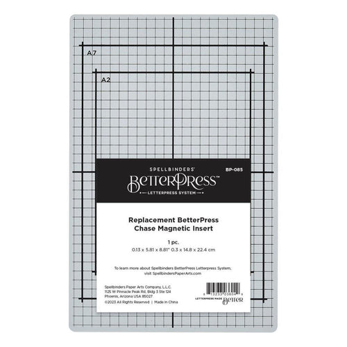 Spellbinders - BetterPress Chase Magnetic Insert Replacement - 5.81"x8.81". Replacement BetterPress Chase Magnetic Insert works in the BetterPress System. The Chase Magnetic Insert helps to secure the press plate in place to apply ink. Available at Embellish Away located in Bowmanville Ontario Canada.